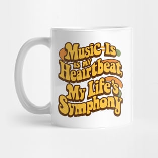 Music is my heartbeat, my life's symphony (3) Mug